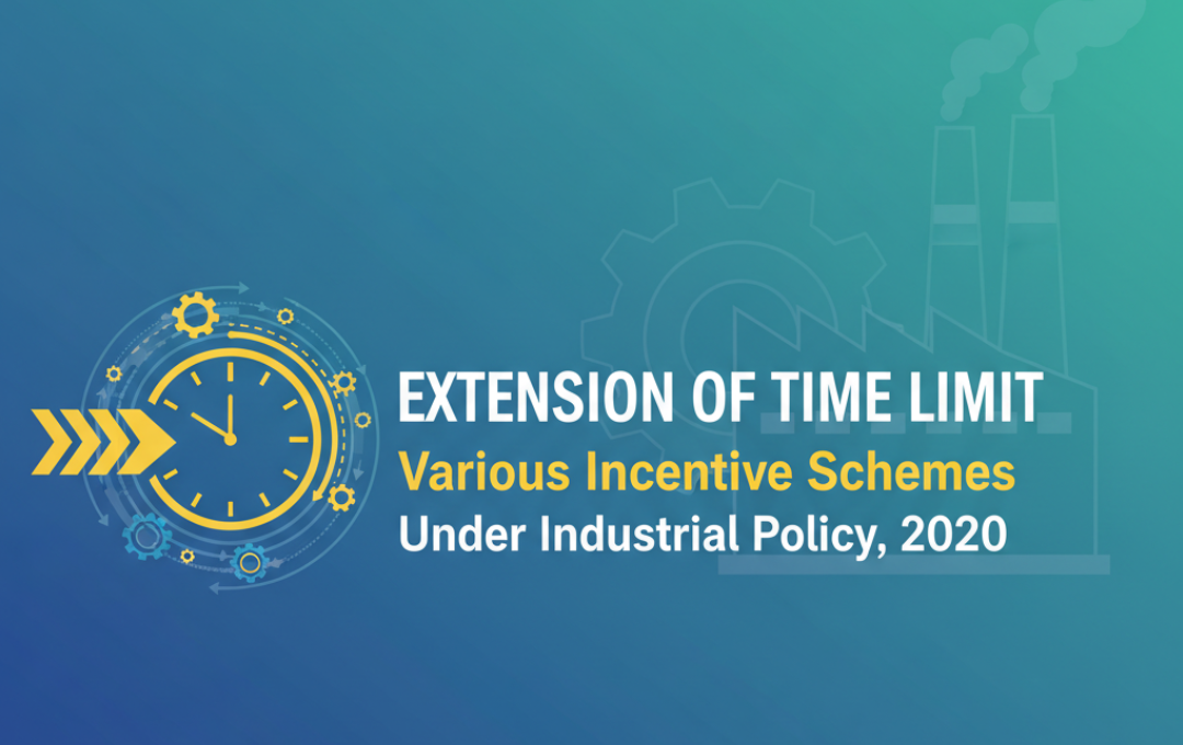 Extension of time limit of various Incentive Schemes